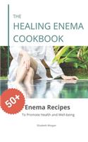 The Healing Enema Cookbook: 50+ Enema Recipes to Promote Health and Well-being