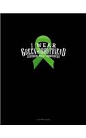 I Wear Green For My Boyfriend Cerebral Palsy Awareness