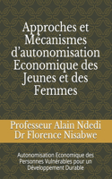 Approches et Mécanismes d'autonomisation Economique des Jeunes et des Femmes: Autonomisation Economique des Personnes Vulnérables pour un Développement Durable