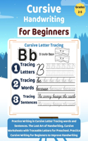 Cursive Handwriting for Beginners: Practice Writing in Cursive Letter Tracing words and Sentences. The Lost Art of Handwriting. Cursive Worksheets with Traceable Letters for Preschool