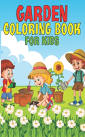 Garden Coloring Book For Kids: 2021 Garden Coloring Book For Kids ll Children Activity Book for Boys & Girls Ages 3-8 ll 30 Super Fun Coloring Pages of Garden For Kids, Boys, Girl