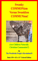 Swanky COMMONizm Versus Swankless COMMUNism!