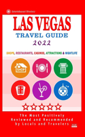 Las Vegas Travel Guide 2022: Shops, Arts, Entertainment and Good Places to Drink and Eat in Las Vegas, Nevada (Travel Guide 2022)