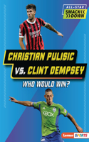 Christian Pulisic vs. Clint Dempsey: Who Would Win?(All-Star Smackdown (Lerner Sports))