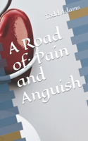 A Road of: Pain and Anguish(Road to)