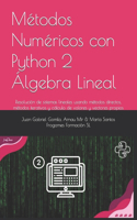 Álgebra Lineal Numérica con Python: Resolución de sistemas lineales usando métodos directos, métodos iterativos y cálculo de valores y vectores propios