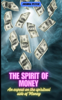 Spirit Of Money: An exposé on the spiritual side of money