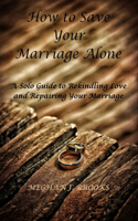 How to Save Your Marriage Alone