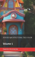Houses Architectural tae Color: Volume 1