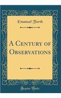 A Century of Observations (Classic Reprint)