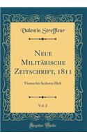 Neue Militï¿½rische Zeitschrift, 1811, Vol. 2: Viertes Bis Sechstes Heft (Classic Reprint): Viertes Bis Sechstes Heft (Classic Reprint)