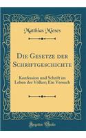 Die Gesetze Der Schriftgeschichte: Konfession Und Schrift Im Leben Der Vï¿½lker; Ein Versuch (Classic Reprint)