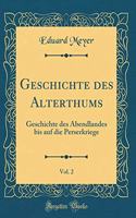 Geschichte Des Alterthums, Vol. 2: Geschichte Des Abendlandes Bis Auf Die Perserkriege (Classic Reprint)