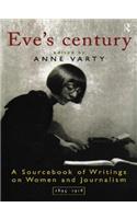Eve's Century: A Sourcebook of Writings on Women and Journalism 1895-1950