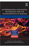Entrepreneurial Knowledge, Technology and the Transformation of Regions