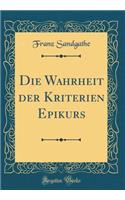 Die Wahrheit Der Kriterien Epikurs (Classic Reprint)