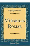 Mirabilia Romae (Classic Reprint)