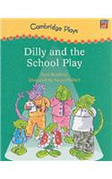 Cambridge Plays: Dilly and the School Play: (Cambridge Reading)
