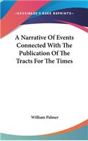 A Narrative Of Events Connected With The Publication Of The Tracts For The Times