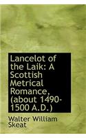 Lancelot of the Laik: A Scottish Metrical Romance, (about 1490-1500 A.D.)