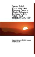 Some Brief Comments on Passing Events: Made Between February 4th, 1858, and October 5th, 1881 (Large Print Edition)