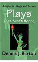 Plays That Aren't Boring: Scripts for Stage and Screen(English)
