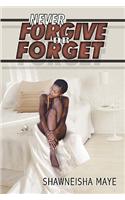 Never Forgive or Forget