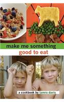 Make Me Something Good To Eat