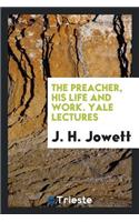 The Preacher, His Life and Work