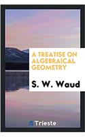 Treatise on Algebraical Geometry