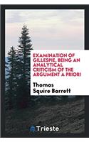 Examination of Gillespie, Being an Analytical Criticism of the Argument a Priori