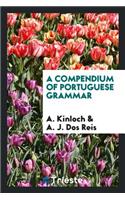 A Compendium of Portuguese Grammar, Revised by A.J. DOS Reis