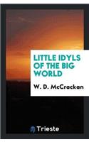 Little Idyls of the Big World