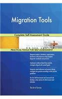 Migration Tools Complete Self-Assessment Guide