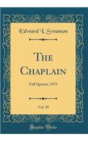 The Chaplain, Vol. 30: Fall Quarter, 1973 (Classic Reprint): Fall Quarter, 1973 (Classic Reprint)