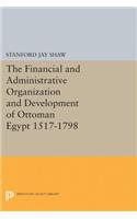 The Financial and Administrative Organization and Development of Ottoman Egypt