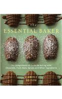 The Essential Baker: The Comprehensive Guide to Baking With Chocolates, Fruits, Nuts, Spices, and other Ingredients