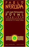 Late and Posthumous Poems, 1968-1974: Bilingual Edition(Neruda, Pablo)