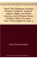 Short-Title Catalogue of Books Printed in England, Scotland, Ireland, Wales, and British America, and of English Books Printed in Other Countries, 1641-1700