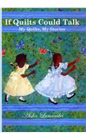 If Quilts Could Talk: My Quilts, My Stories Volume 1
