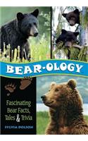 Bear-Ology: Fascinating Bear Facts, Tales & Trivia