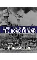 Deception, Intrigue, and the Road to War (Vol. 1 of 2)