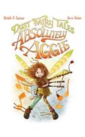 Dust Fairy Tales: Absolutely Aggie