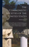 Communistic Societies of the United States; From Personal Visit and Observation: Including Detailed Accounts of the Economists, Zoarites, Shakers, the Amana, Oneida, Bethel, Aurora, Icarian and Other Existing Societies; Their Rel