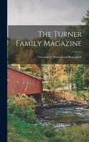 The Turner Family Magazine: Genealogical, Historical and Biographical