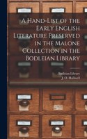 Hand-list of the Early English Literature Preserved in the Malone Collection in the Bodleian Library