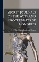 Secret Journals of the Acts and Proceedings of Congress