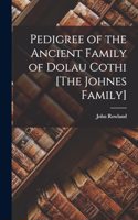 Pedigree of the Ancient Family of Dolau Cothi [The Johnes Family]