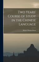 Two Years' Course of Study in the Chinese Language