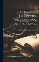 Sir Francis Drake his Voyage, 1595 Volume no.4